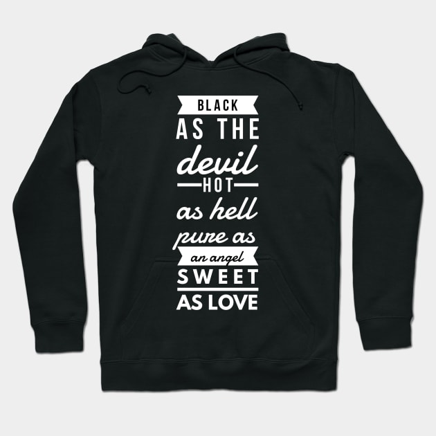 black as the devil hot as hell pure as an angel sweet as love Hoodie by GMAT